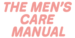 THE MEN’S CARE MANUAL